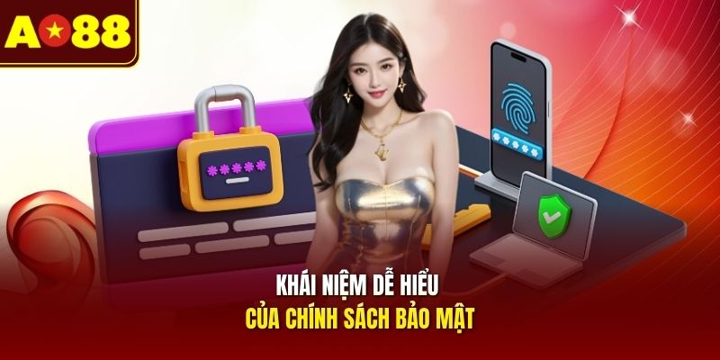 khai-niem-de-hieu-cua-chinh-sach-bao-mat