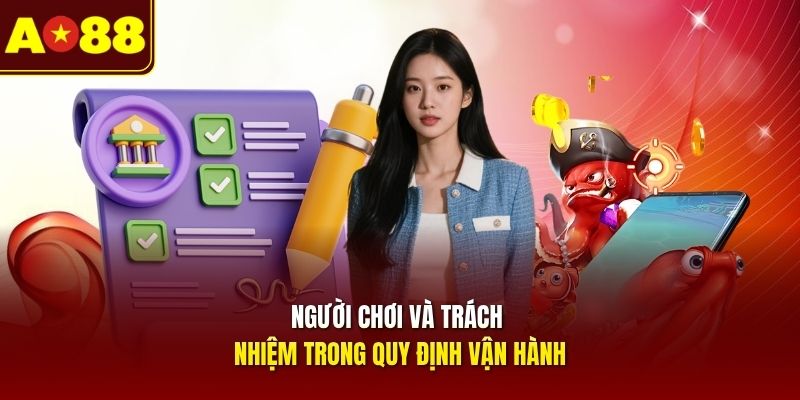nguoi-choi-va-trach-nhiem-trong-quy-dinh-van-hanh