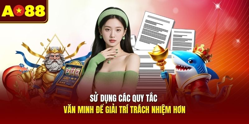 su-dung-cac-quy-tac-van-minh-de-giai-tri-trach-nhiem-hon