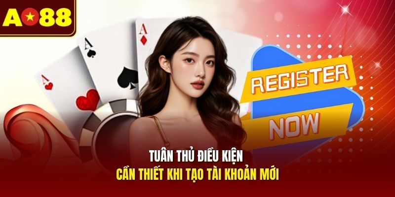 tuan-thu-dieu-kien-can-thiet-khi-tao-tai-khoan-moi
