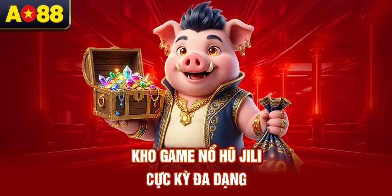 kho-game-no-hu-jili-cuc-ky-da-dang